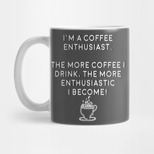 I’m a Coffee Enthusiast! Mug